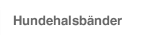 Hundehalsbänder