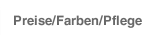 Preise/Farben/Pflege