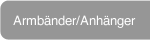 Armbänder/Anhänger